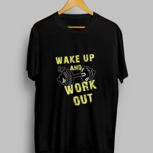 Wake Up and Work Out – Half Sleeve T-Shirt